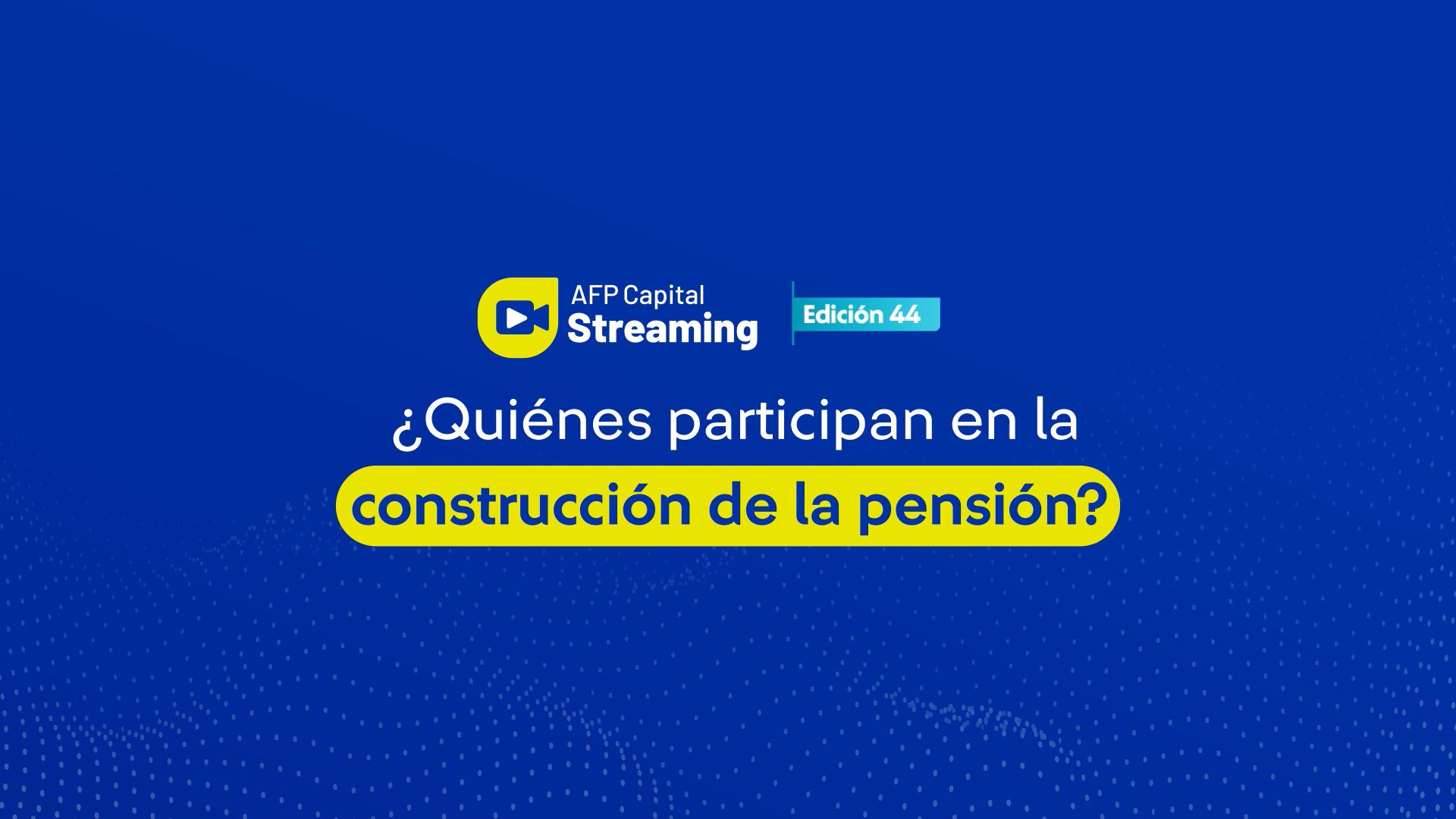 Lo más destacado del streaming 44: ¿Quiénes participan en la construcción de la pensión?
